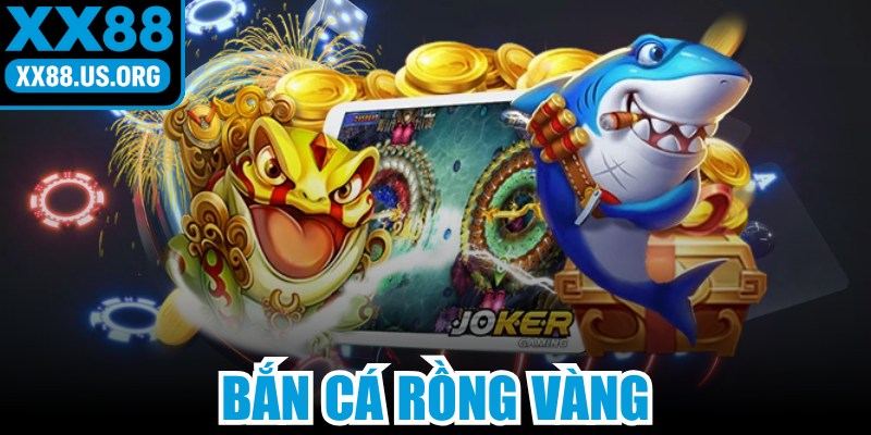 Bắn Cá Rồng Vàng