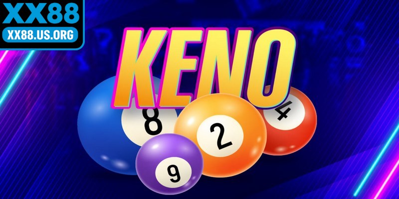 Keno được biết đến là hình thức chơi xổ số hiện đại