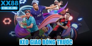 Kèo Giao Bóng Trước